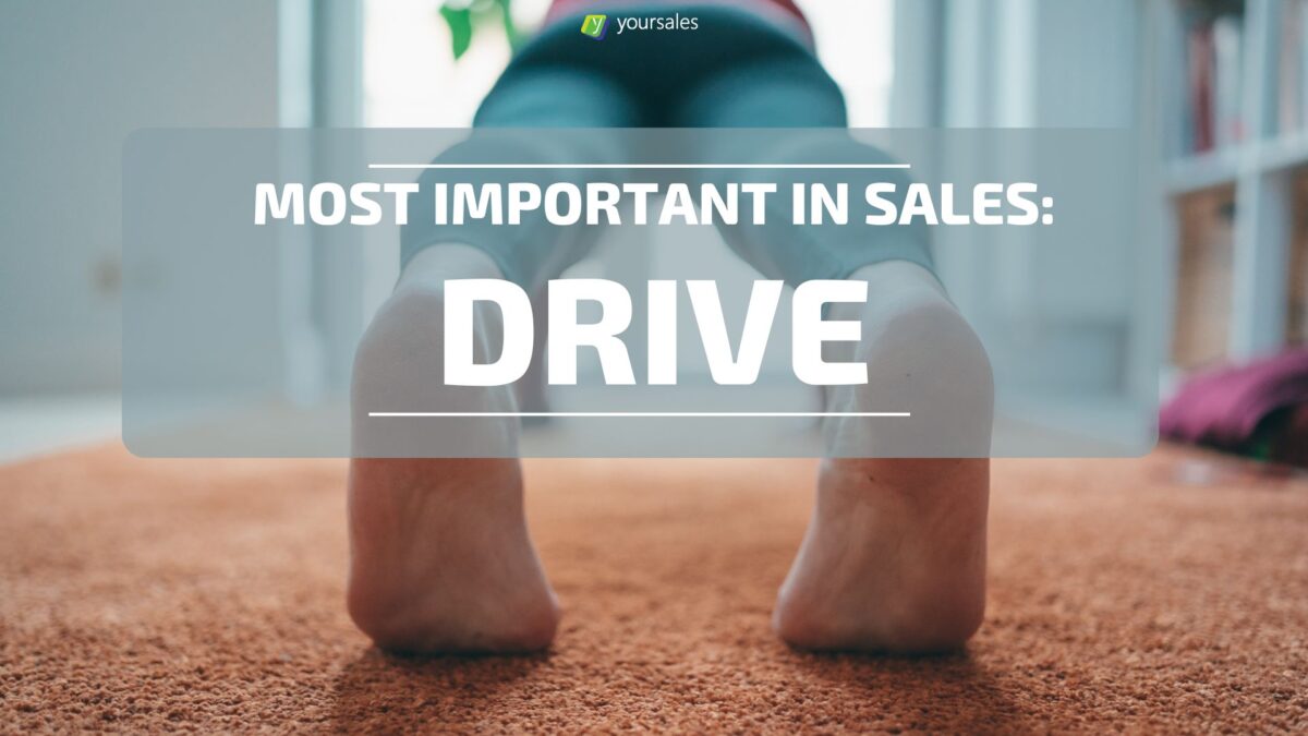 Most Important in Sales: Drive!