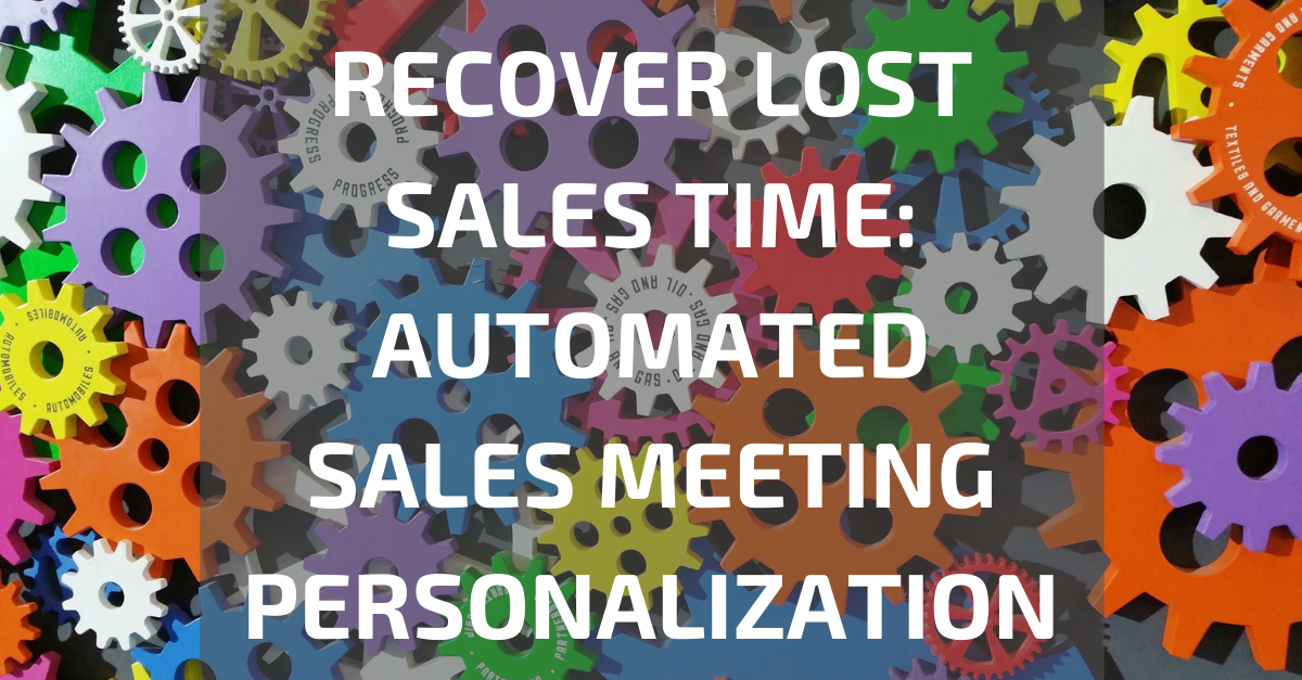 Recover Lost Sales Time: Automated Sales Meeting Personalization