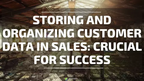Featured image for “Storing and Organizing Customer Data in Sales: Crucial for Success”